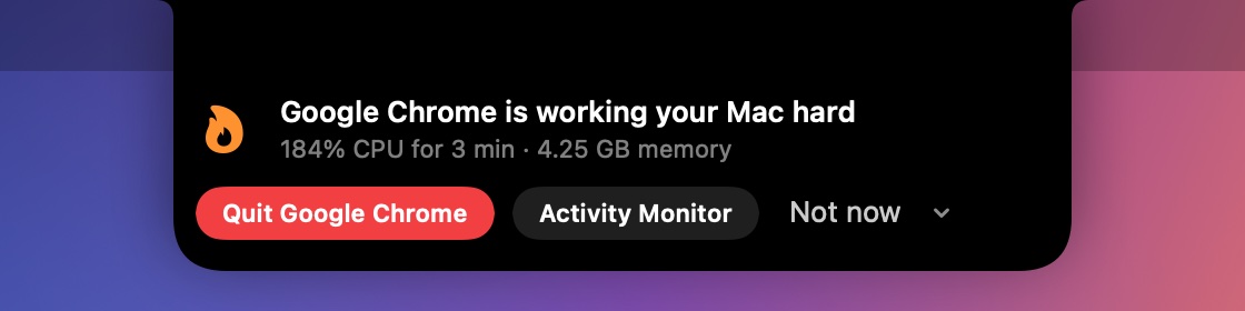 A card saying Google Chrome is working your Mac hard, 184% CPU for 3 minutes and 4.25 GB memory, with Quit, Activity Monitor and Not now